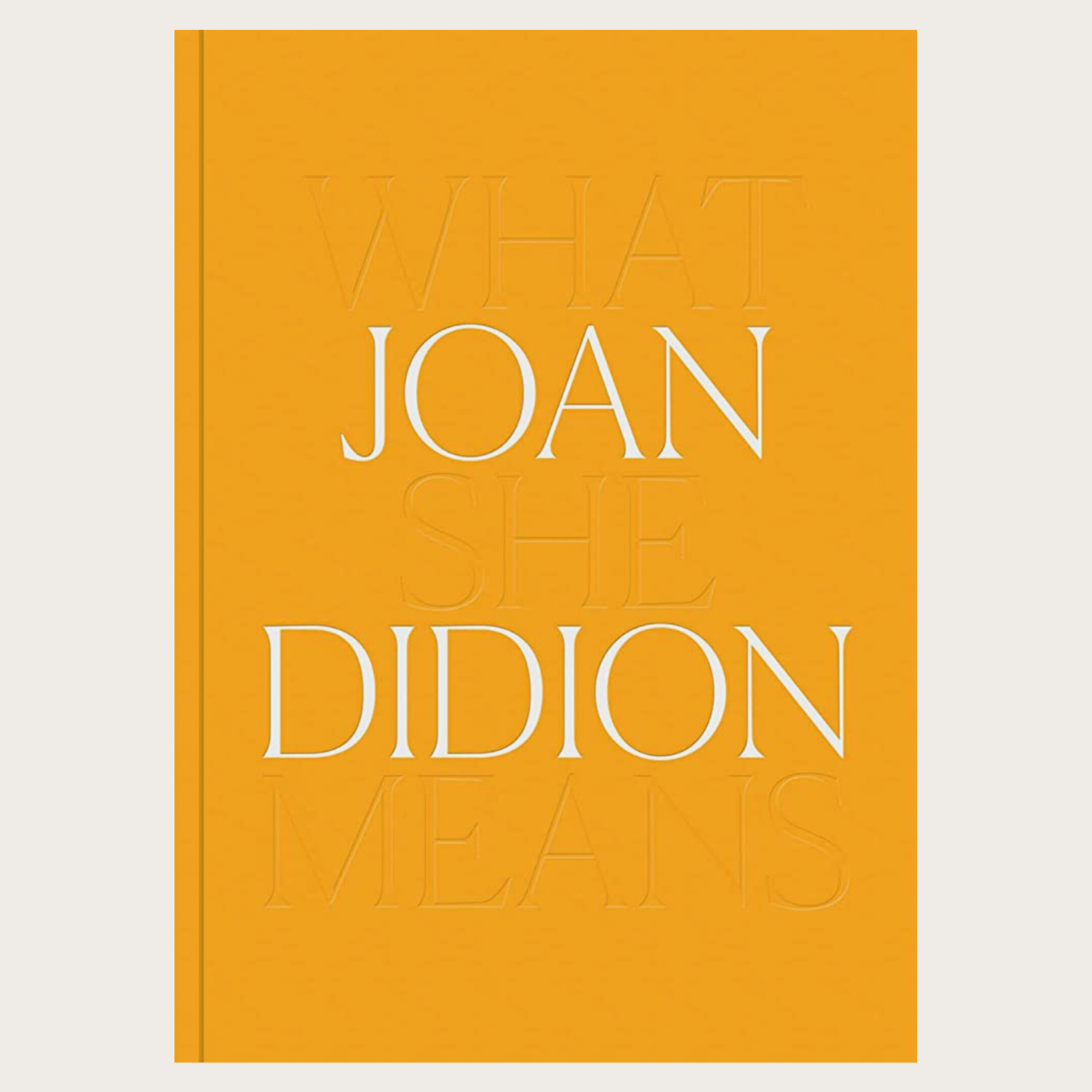 Joan Didion: What She Means